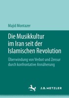 Die Musikkultur Im Iran Seit Der Islamischen Revolution | Buch | 9783476049698
