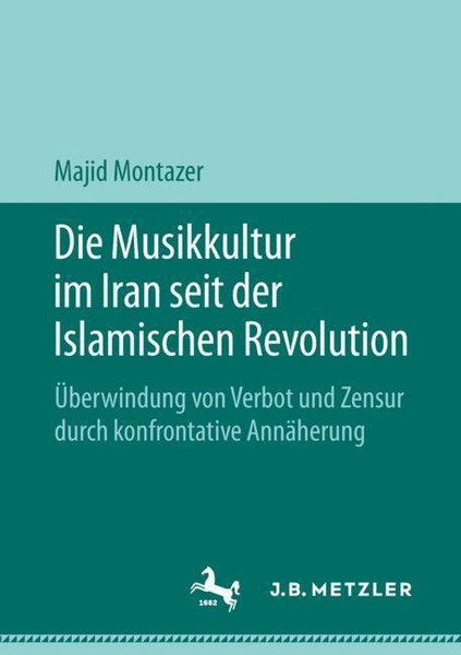 Die Musikkultur Im Iran Seit Der Islamischen Revolution | Buch | 9783476049698-image