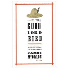 The Good Lord Bird (National Book Award Winner): A Novel by McBride, James
