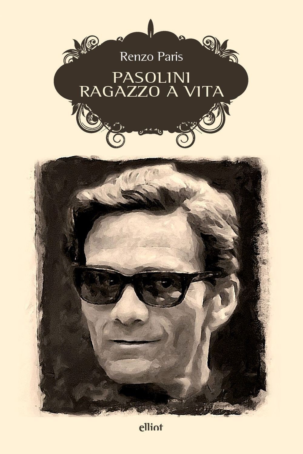 Libri Renzo Paris - Pasolini. Ragazzo A Vita. Nuova Ediz.