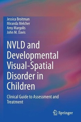 NVLD and Developmental Visual-Spatial Disorder in Children: Clinical Guide to As