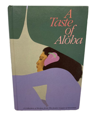 1984 A Taste of Aloha Collection of Recipes from Jr League of Honolulu Cookbook