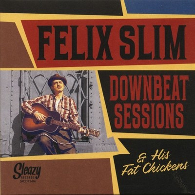Felix Slim & His Fat Chickens - Downbeat Sessions (CD) - The Blues