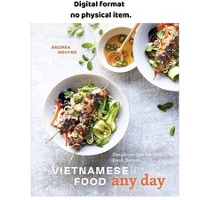 Vietnamese Food Any Day: Simple Recipes for T...