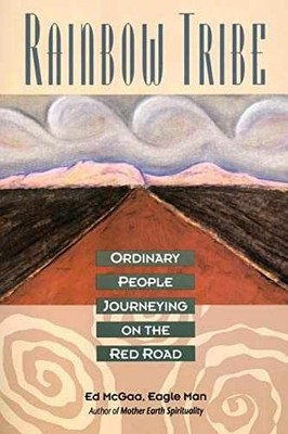 Rainbow Tribe: Ordinary People Journeying - Paperback, by McGaa Ed - Very Good