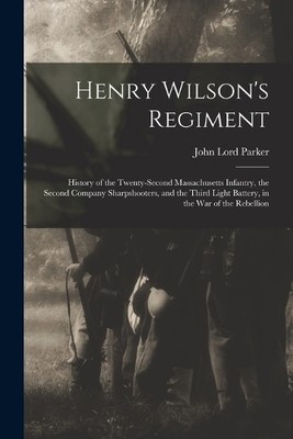 John Lord Parker Henry Wilson's Regiment (Taschenbuch)