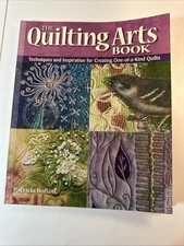 Quilting Arts Book : Techniques and Inspiration for Creating One-of-Kind Art