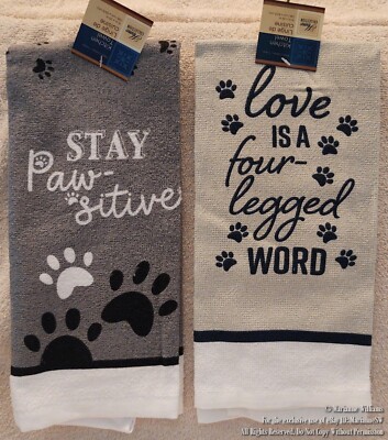2 NEW KITCHEN TOWELS CAT DOG LOVE IS A FOUR LEGGED WORD STAY PAW SITIVE POSITIVE