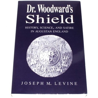 Dr. Woodward's Shield History Science & Satire In Augustan England Joseph Levine