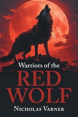 Nicholas Varner Warriors of the Red Wolf (Paperback)