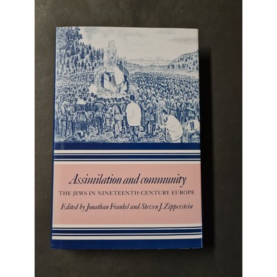 Assimilation and Community: The Jews in nineteenth-century Europe Frankel, Jonat