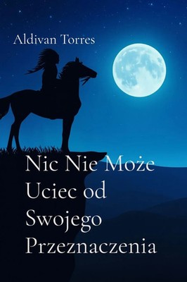 Aldivan Torres | Nic Nie Mo¿e Uciec od Swojego Przeznaczenia | Taschenbuch