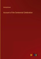 Anonymous | Account Of The Centennial Celebration | Buch | Englisch (2023)