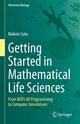 Getting Started in Mathematical Life Sciences by Makoto Sato (Hardback Book)