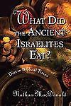 What Did the Ancient Israelites Eat?: Diet... 9780802862983 by MacDonald, Nathan