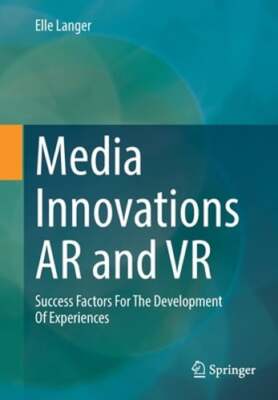 Media Innovations AR and VR: Success Factors For The Development Of Experiences