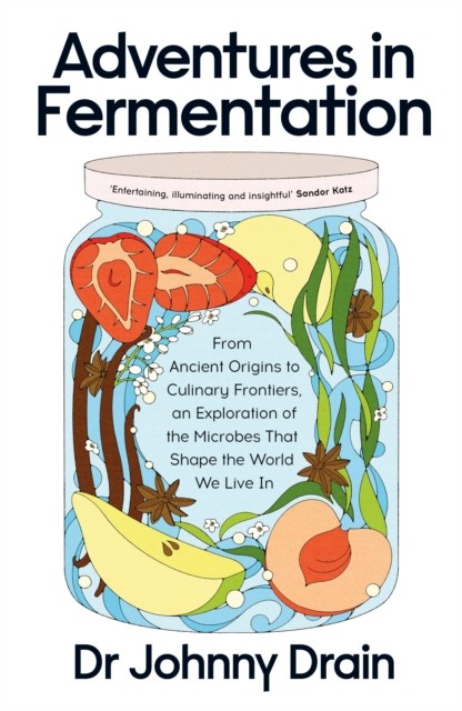 Adventures in Fermentation by Dr Johnny Drain (Hardback Book)
