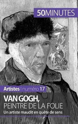 Van Gogh, peintre de la folie: Un artiste maudit en qu?te de sens by Eliane Reyn