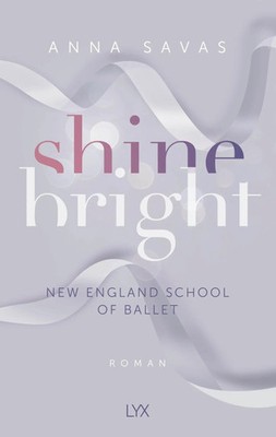 Shine Bright - New England School of Ballet | Anna Savas | Taschenbuch | 512 S.