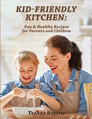 Kid-Friendly Kitchen Tsehay Beyene Taschenbuch Englisch 2024 APA