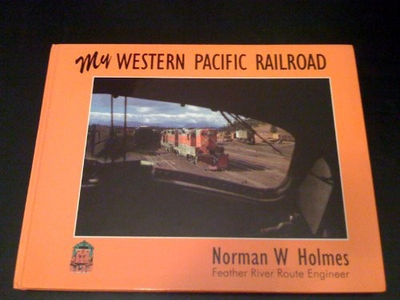 #ad #ad My Western Pacific Railroad: An Engineer#x27;s Journey Holmes Norman W. 1996 $59.00