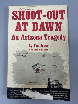 Shoot-Out At Dawn: An Arizona Tragedy (Graham County) by Tom Power Soft Cover