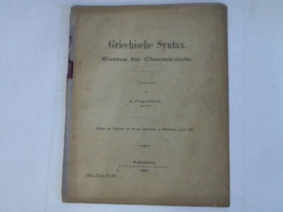 Griechische Syntax. Kursus für Obersekunda. Beilage zum Programm des Herzogl. Gy