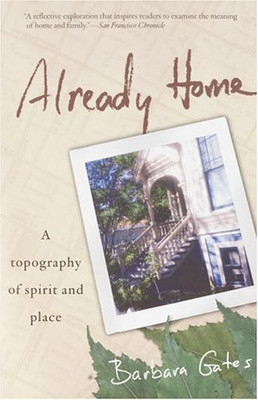 Already Home: A Topography of Spirit and Place - Gates, Barbara