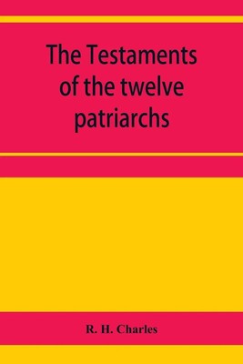 The Testaments of the twelve patriarchs R. H. Charles Taschenbuch Englisch 2020