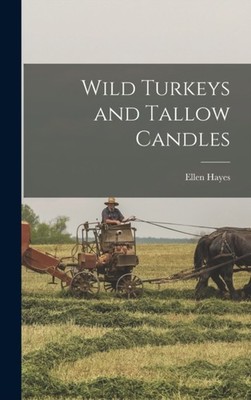 Hayes - Wild Turkeys and Tallow Candles - New hardback or cased book - - X555z
