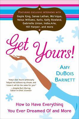 Get Yours!: How to Have Everything You Ever Dreamed of and More
