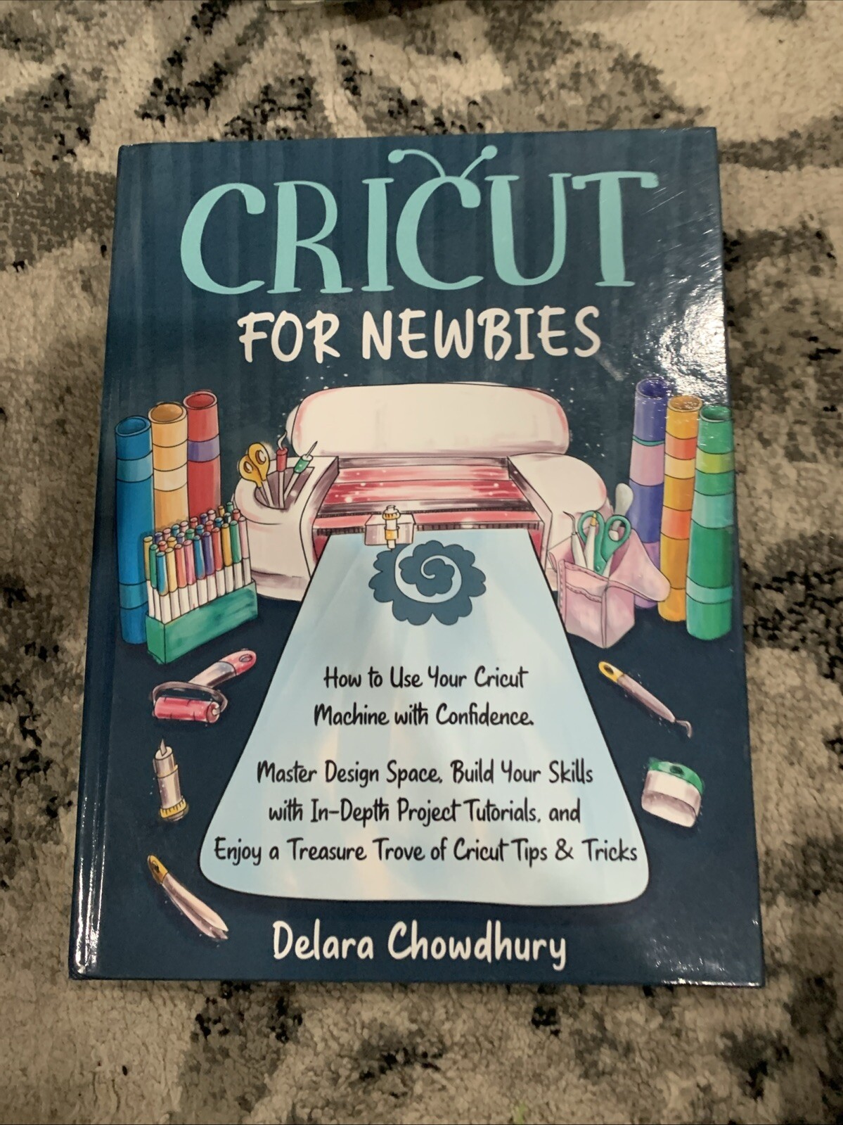 Cricut for Newbies: How to Use Your Cricut Machine with Confidence  - VERY GOOD