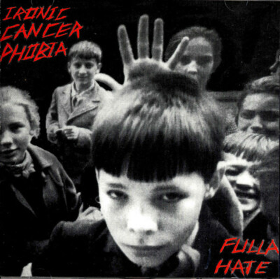 Ironic Cancer Phobia   Fulla Hate - CD NUEVO
