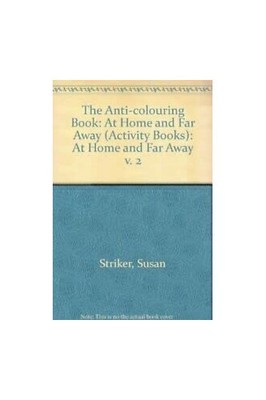 The Anti-colouring Book: At Home and..., Striker, Susan