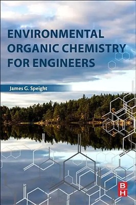 Environmental Organic Chemistry for Engineers | James G. Speight | Taschenbuch