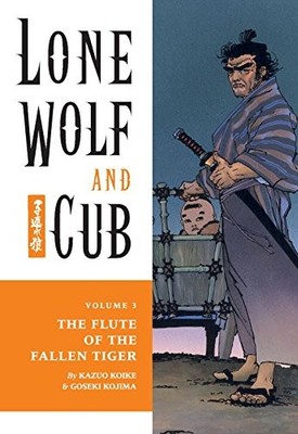 LONE WOLF AND CUB, VOL. 3: THE FLUTE OF THE FALLEN TIGER By Kazuo Koike & Goseki