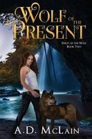 Wolf Of The Present A. D. Mclain Taschenbuch Spirit Of The Wolf Englisch 2021