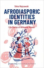 Afrodiasporic Identities in Germany Life-Stor...