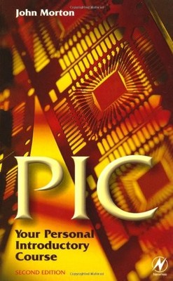 PIC: Your Personal Introductory Course (IDC Technology),John Mor