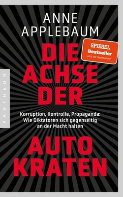 Die Achse der Autokraten Anne Applebaum