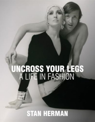 Uncross Your Legs: A Life in Fashion - Hardcover NEU Herman, Stan 24.01.2024