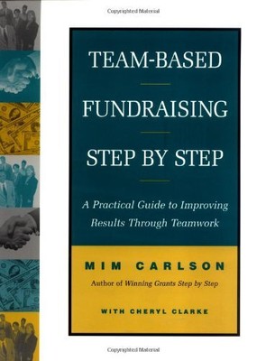 TEAM-BASED FUNDRAISING STEP-BY STEP: A PRACTICAL GUIDE TO By Mim Carlson Mint