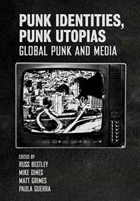 Punk Identities, Punk Utopias: Global Punk and Media -  NEW Mike Dines, Rus 2021