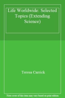Life Worldwide: Selected Topics (Extending Science),Teresa Carri