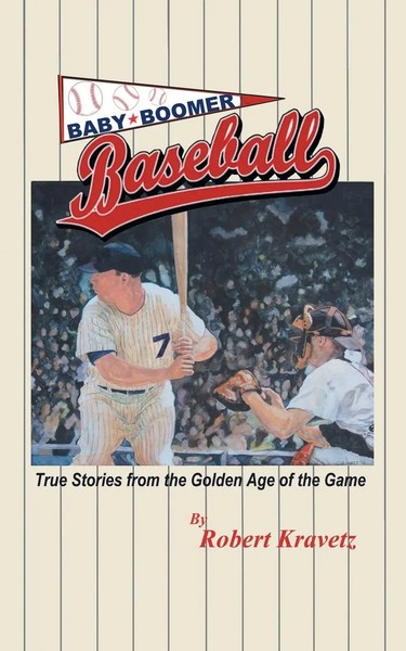 Baby Boomer Baseball True Stories From The Go*Den Age Of The Game Robert Kravetz-image
