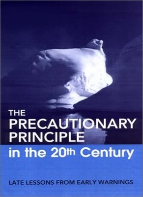 The Precautionary Principle in the 20th Century: Late Lessons fr