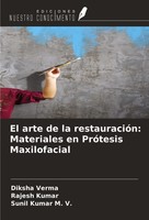 El Arte De La RestauracióN: Materiales En PróTesis Maxilofacial Diksha Verma