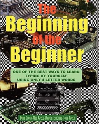 Beginning of the Beginner : Learn Typing by Tutoring Yourself, Easy to Follow...