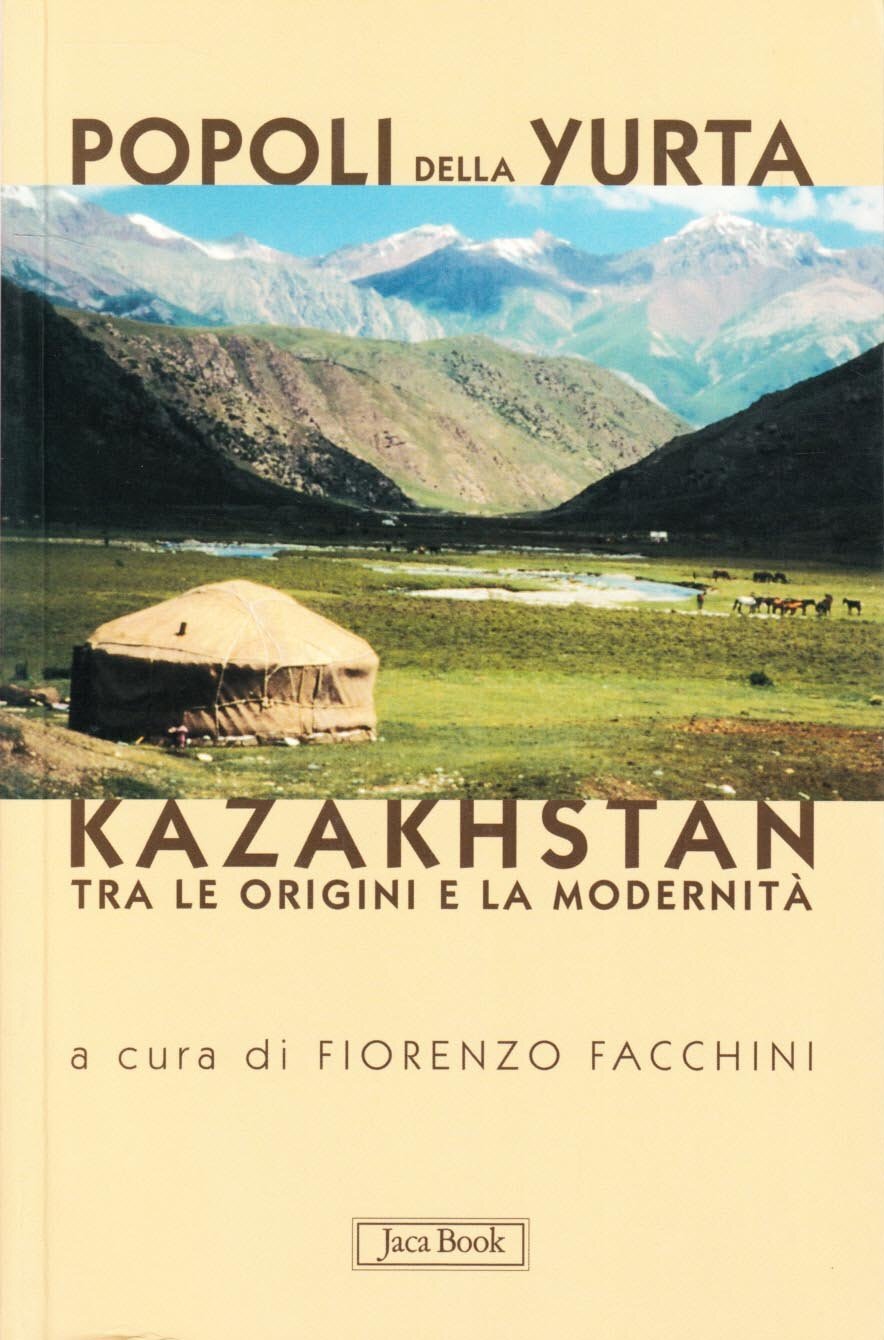 9788816408289 Popoli della yurta. Il Kazakhstan tra le origini e la modernità -