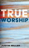 Justin Miller | True Worship | Buch | Englisch (2020) | Gebunden